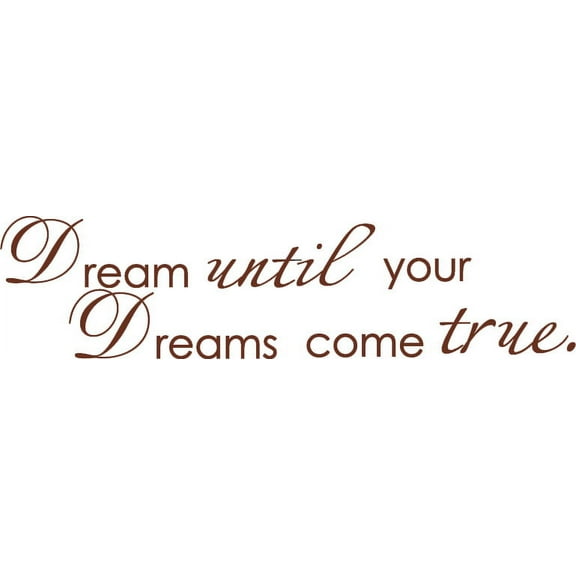 Brown 7" x 28" Dream until your dreams come true Vinyl wall art Inspirational quotes and saying home decor decal sticker