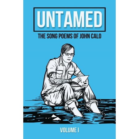 Untamed: The Song Poems of John Calo Vol. I (Paperback)
