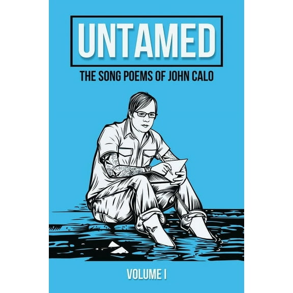 Untamed: The Song Poems of John Calo Vol. I, (Paperback)