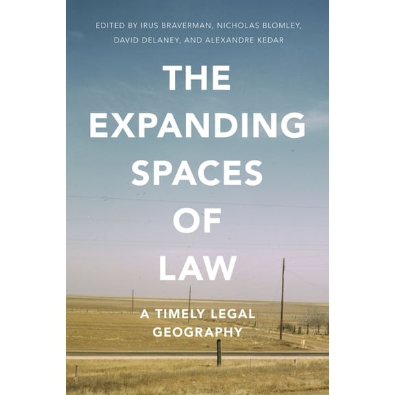 The Expanding Spaces of Law: A Timely Legal Geography, (Hardcover)