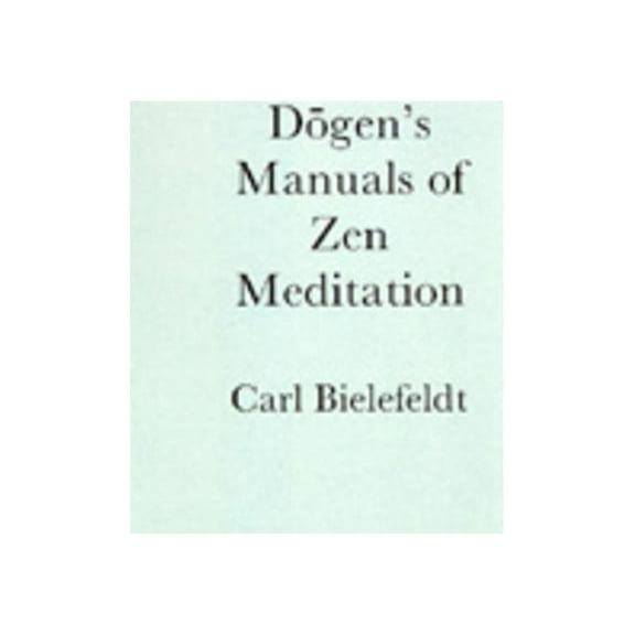 Dogen's Manuals of Zen Meditation (Edition 1) (Paperback)