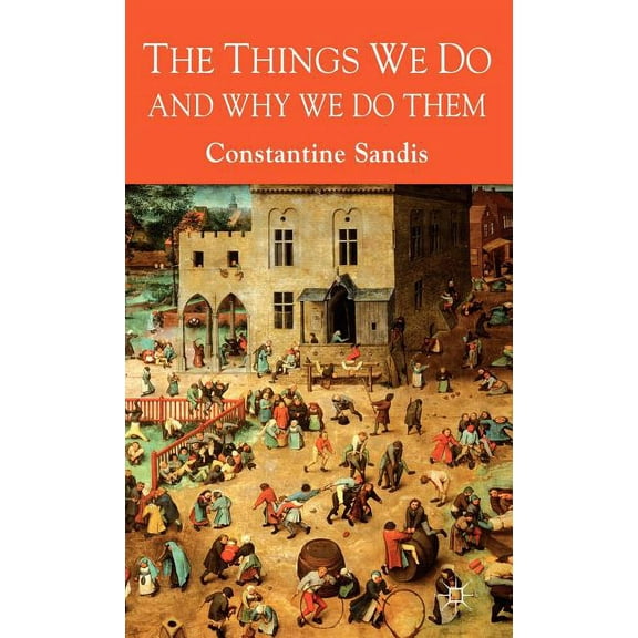 The Things We Do and Why We Do Them, (Hardcover)