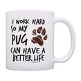 thumbnail image 1 of ThisWear Dog Themed Gifts for Women I Work Hard So My Pug Can Have A Better Life Paw Print 11oz Ceramic Coffee Mug Paw Print, 1 of 7