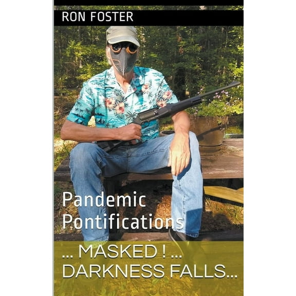 Masked! Darkness Falls...: Pandemic Pontifications, (Paperback)