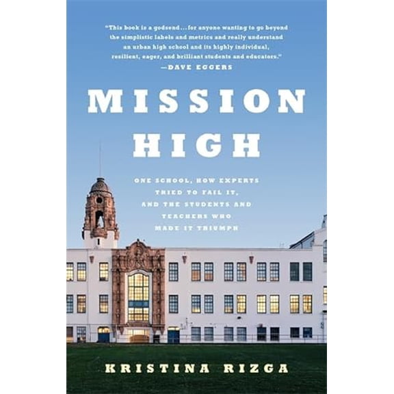 Pre-Owned Mission High: One School, How Experts Tried to Fail It, and the Students and Teachers Who Made It Triumph (Hardcover) 1568584954 9781568584959