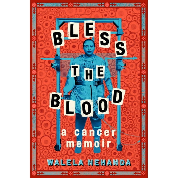 Bless the Blood: A Cancer Memoir, (Paperback)