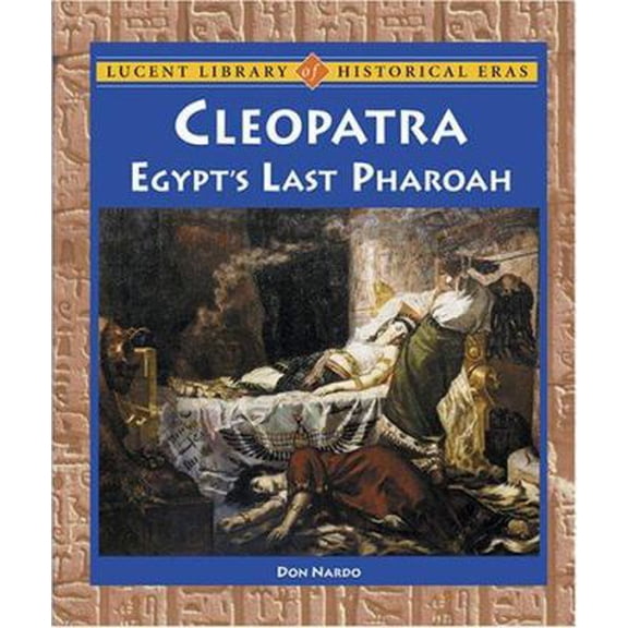 Pre-Owned Cleopatra: Egypt's Last Pharaoh (Lucent Library of Historical Eras) (Hardcover) 1590186605 9781590186602