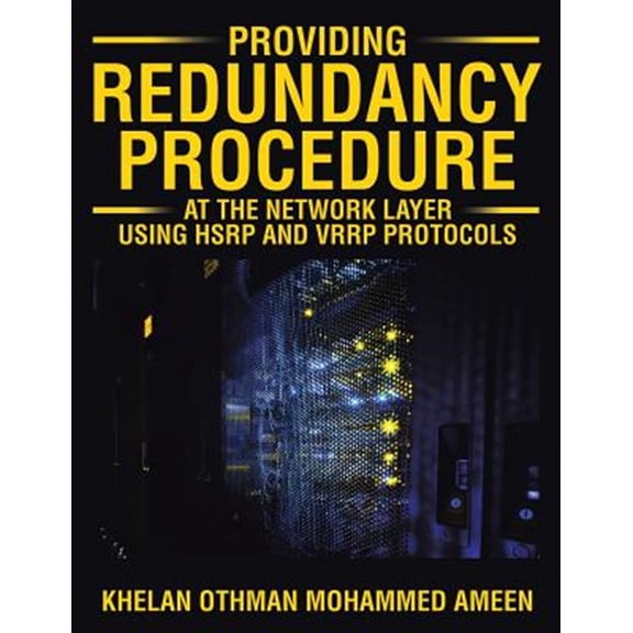 Providing Redundancy Procedure at the Network Layer Using HSRP and VRRP Protocols (Paperback)