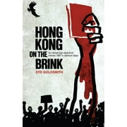 Hong Kong on the Brink : An American Diplomat Relives 1967's Darkest Days (Paperback)