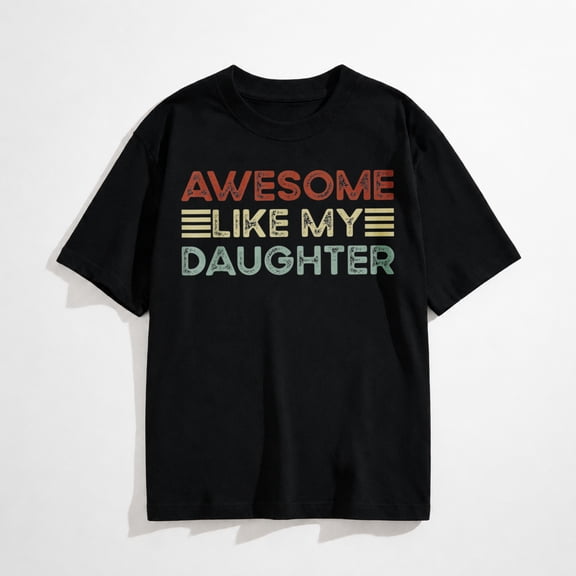 Men's Funny Dad Graphic T-Shirt, Awesome Like My Daughter Cool Dad Casual Tee
