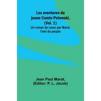 Les aventures du jeune Comte Potowski, (Vol. 1); Un roman de coeœur par Marat, l'ami du peuple, (Paperback)