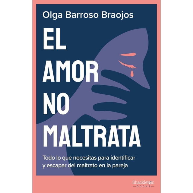 Libro El Amor No Maltrata Tapa Blanda, Autor Olga Barroso Braojos, Editorial Shackleton Books