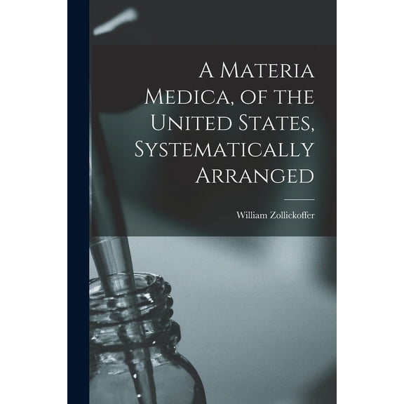 A Materia Medica, of the United States, Systematically Arranged (Paperback)