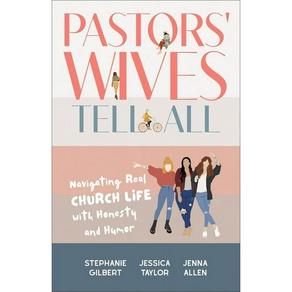 Pastors' Wives Tell All: Navigating Real Church Life with Honesty and Humor, (Paperback)