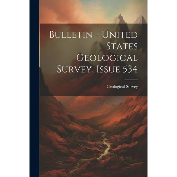 Bulletin - United States Geological Survey, Issue 534 (Paperback)