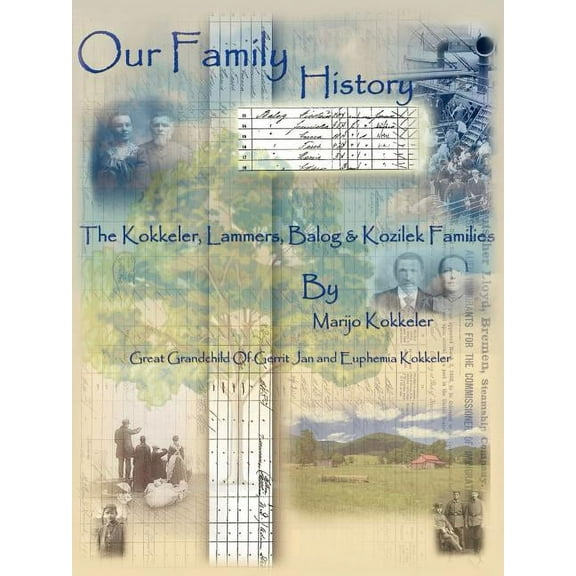 Our Family History : The Kokkeler, Lammers, Balog & Kozilek Families