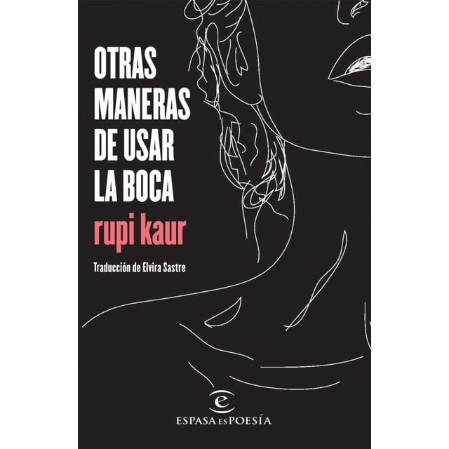 OTRAS MANERAS DE USAR LA BOCA ESPASA MEXICO RUPI KAUR