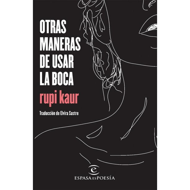 OTRAS MANERAS DE USAR LA BOCA ESPASA MEXICO RUPI KAUR