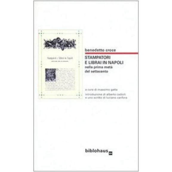 Benedetto Croce,M. Gat Stampatori e librai in Napoli nella prima metà del Settecen (Paperback)