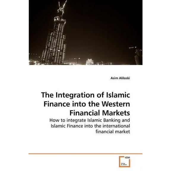 The Integration of Islamic Finance into the Western Financial Markets (Paperback)