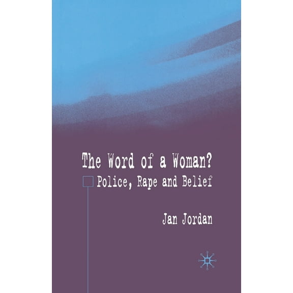 The Word of a Woman?: Police, Rape and Belief, (Paperback)