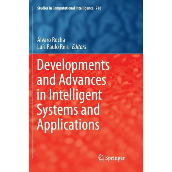 Studies in Computational Intelligence Developments and Advances in Intelligent Systems and Applications, Book 718, (Paperback)