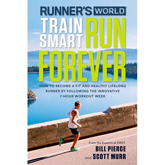 Pre-Owned Runner's World Train Smart, Run Forever : How to Become a Fit and Healthy Lifelong Runner by Following The Innovative 7-Hour Workout Week (Paperback)