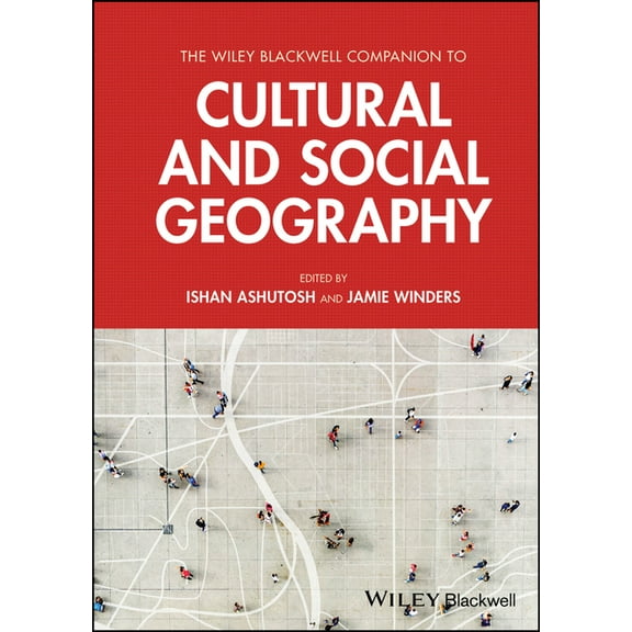 Wiley Blackwell Companions to Geography The Wiley Blackwell Companion to Cultural and Social Geography, (Hardcover)