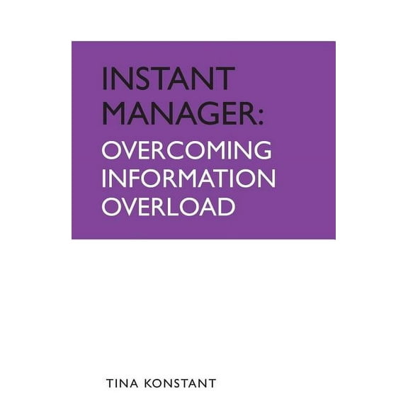 Instant Manager: Skills for Success Instant Manager: Overcoming Information Overload, (Paperback)