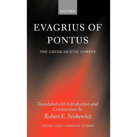 Oxford Early Christian Studies Evagrius of Pontus: The Greek Ascetic Corpus, (Hardcover)