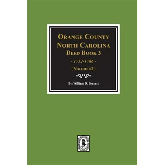 Orange County, North Carolina Deed Book 3, 1752-1786, Abstracts of. (Volume #2) (Paperback)