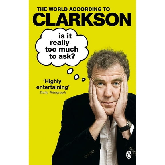 World According to Clarkson Is It Really Too Much to Ask?: The World According to Clarkson Volume 5 Volume 5, Book 5, (Paperback)