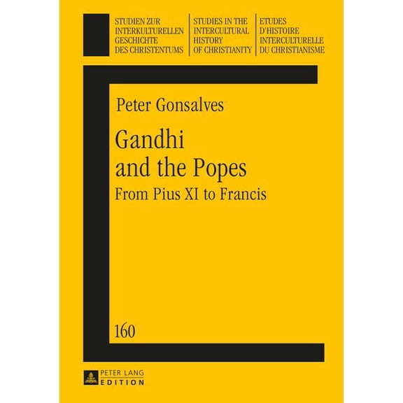 Studien Zur Interkulturellen Geschichte Des Christentums / E: Gandhi and the Popes: From Pius XI to Francis (Hardcover)