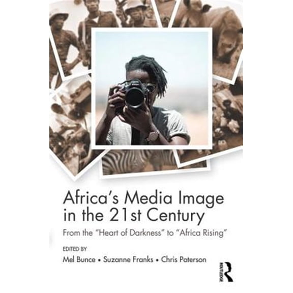 Pre-Owned Communication and Society: Africa's Media Image in the 21st Century: From the Heart of Darkness to Africa Rising (Paperback)