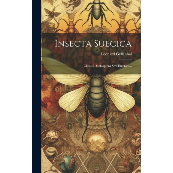 Insecta Suecica: Classis I. Coleoptera Sive Eulerata... (Hardcover)