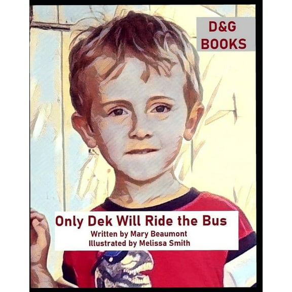 Only Dek Will Ride the Bus : D&G Books (Paperback)