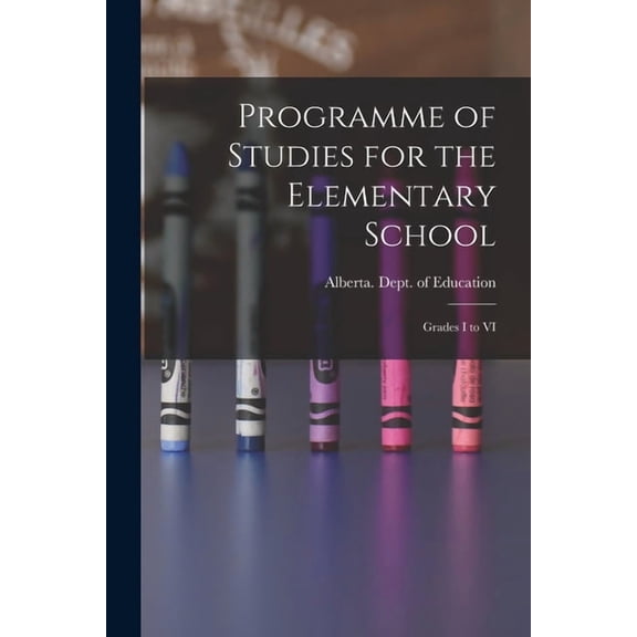 Programme of Studies for the Elementary School: Grades I to VI, (Paperback)