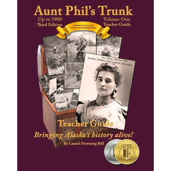 Aunt Phil's Trunk Teacher Guide Aunt Phil's Trunk Volume One Teacher Guide Third Edition: Curriculum that brings Alaska's history alive!, Book 1, (Paperback)