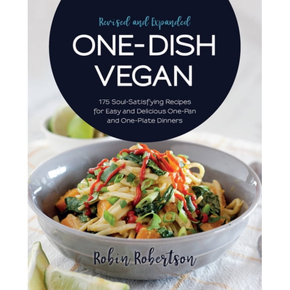 Pre-Owned One-Dish Vegan Revised and Expanded Edition: 175 Soul-Satisfying Recipes for Easy and Delicious One-Pan and One-Plate Dinners (Paperback) 1558329420 9781558329423