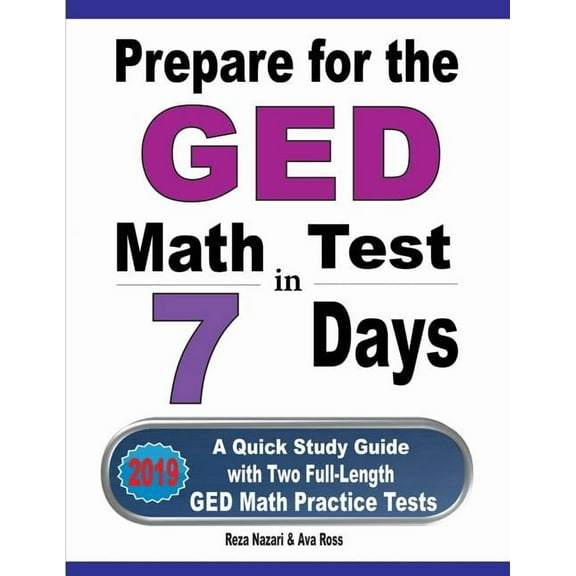 Prepare for the GED Math Test in 7 Days: A Quick Study Guide with Two Full-Length GED Math Practice Tests, (Paperback)