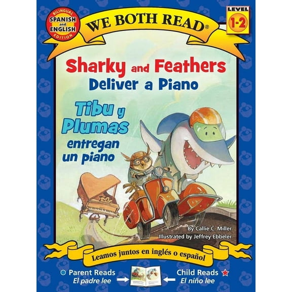 We Both Read We Both Read: Sharky and Feathers Deliver a Piano / Tibu Y Plumas Entregan Un Piano (Bilingual in English and Spanish), (Paperback)