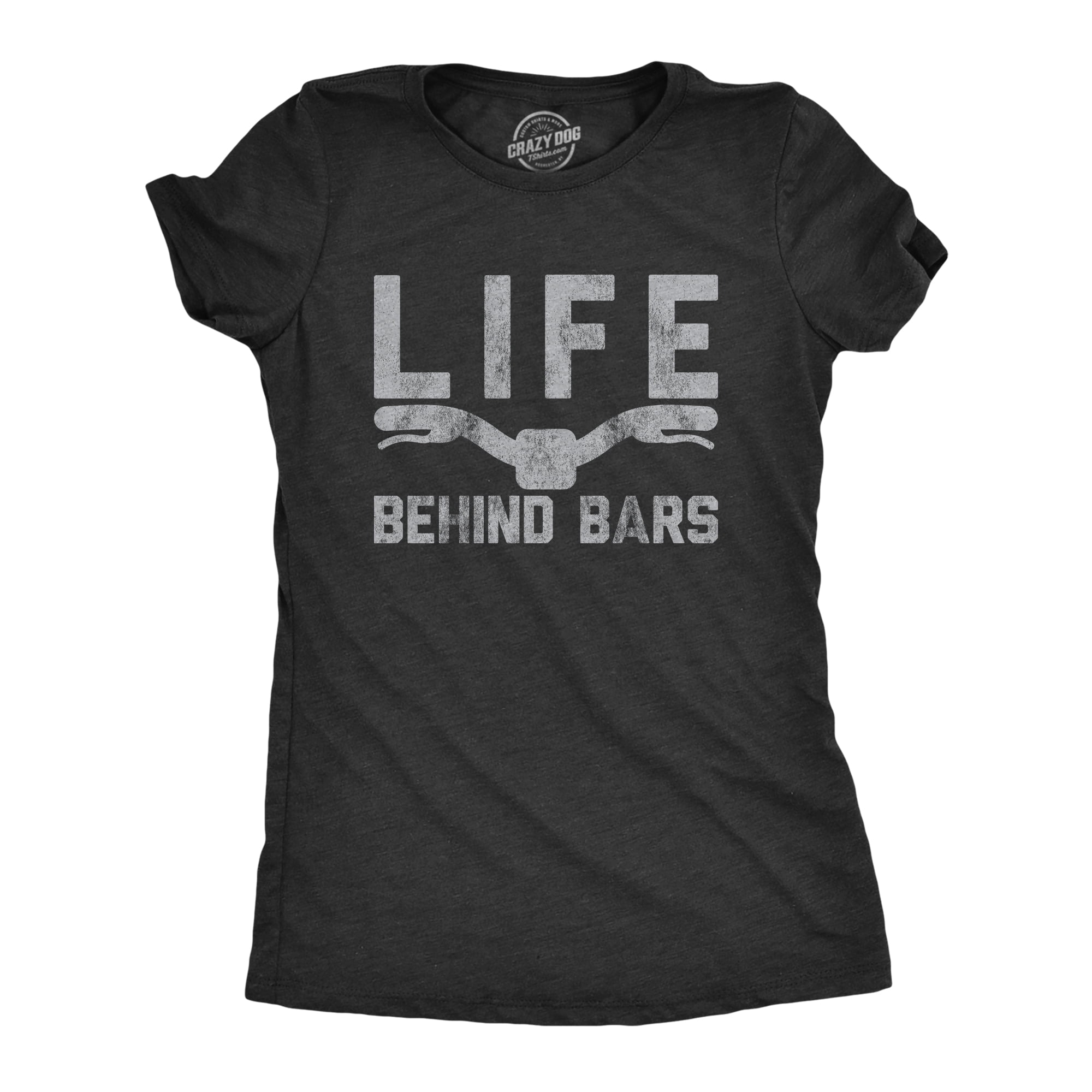 Womens Life Behind Bars T shirt Funny 