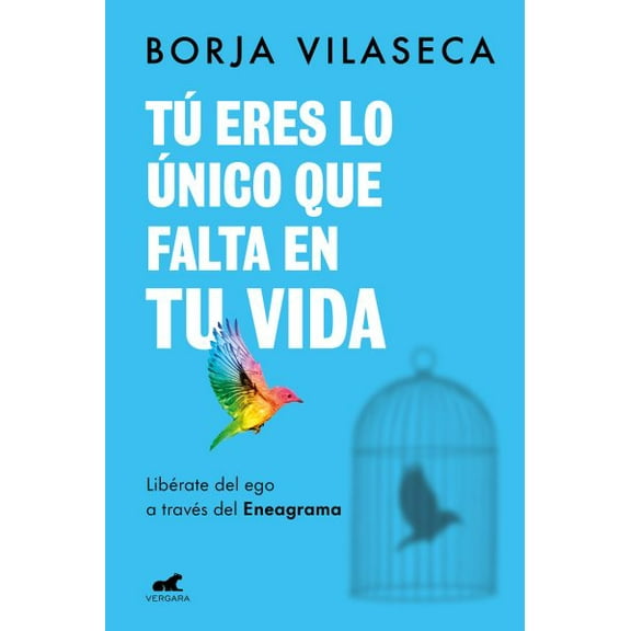 Tú eres lo único que falta en tu vida. Libérate del ego a través del Eneagrama /  You Are What Is Missing in Your Life (Paperback)