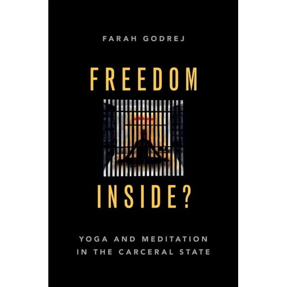 Freedom Inside?: Yoga and Meditation in the Carceral State, (Paperback)