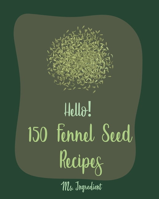 Fennel Seed Recipes Hello! 150 Fennel Seed Recipes Best Fennel Seed