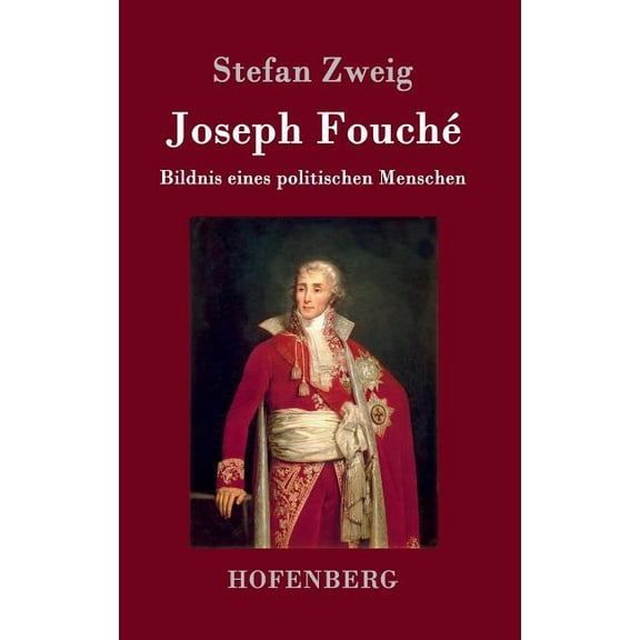 Joseph Fouché : Bildnis eines politischen Menschen (Hardcover)
