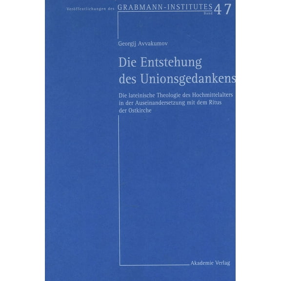 Veröffentlichungen Des Grabmann-Institut Die Entstehung des Unionsgedankens, Book 47, (Hardcover)