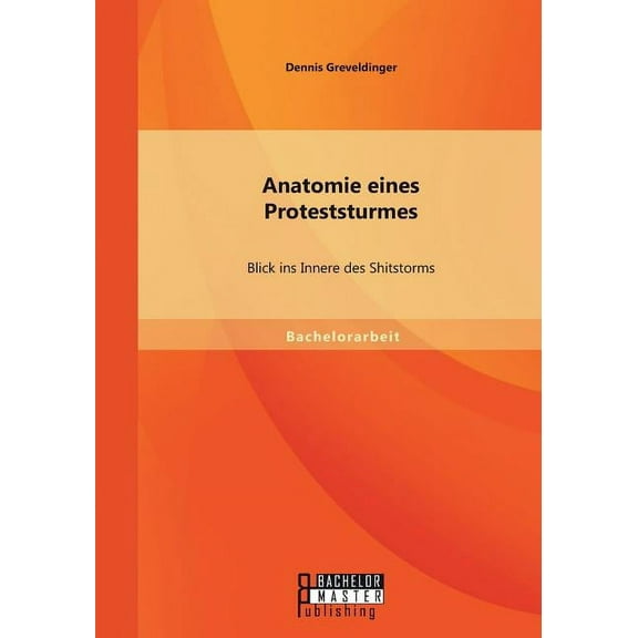 Anatomie eines Proteststurmes: Blick ins Innere des Shitstorms (Paperback)