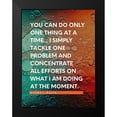 thumbnail image 2 of ArtsyQuotes 12x14 Black Modern Framed Museum Art Print Titled - Maxwell Maltz Quote: One Thing at a Time, 2 of 5