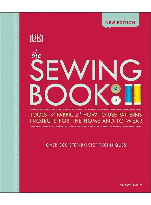 The Sewing Book: Over 300 Step-By-Step Techniques (Hardcover)